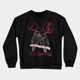 Spring Fever Hits Parrot Paradise: "It's Spring (But We Have Different Ideas)" ⚙️ Crewneck Sweatshirt